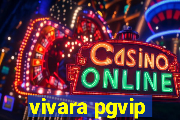 vivara pgvip